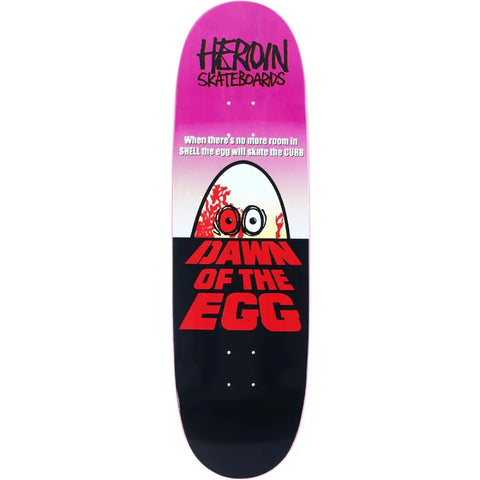 Heroin Dawn Of The Egg  9.4 Skateboard Deck